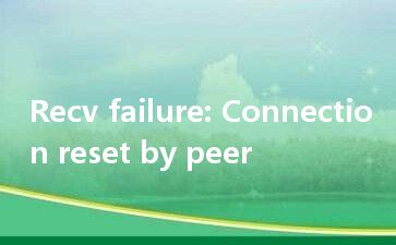 Recv failure: Connection reset by peer